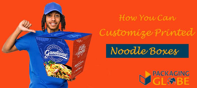 Printed Noodle Boxes