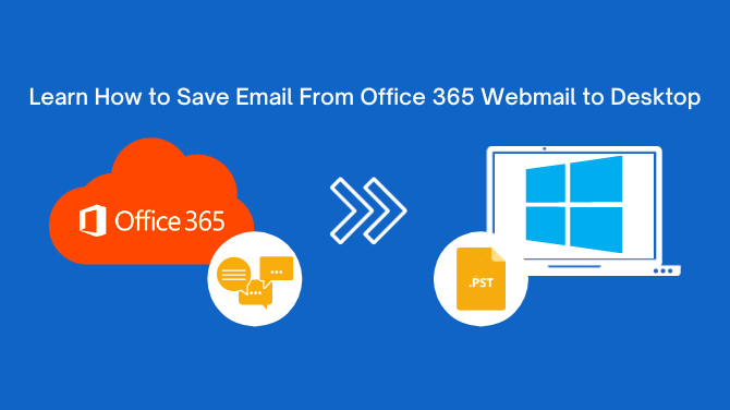 Save Office 365 Emails to Desktop